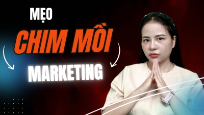 Hiểu Chiêu Thức "Chim Mồi" Để Tránh Mắc Bẫy Marketing