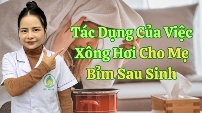 Tác Dụng Của Việc Xông Hơi Cho Mẹ Bỉm Sau Sinh 