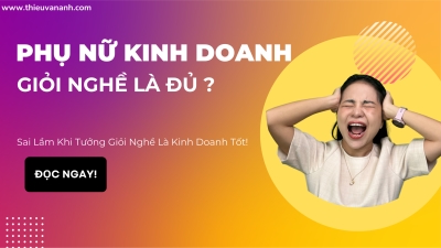 Sai Lầm Trong Kinh Doanh Phụ Nữ Nên Biết Để Tránh Thất Bại