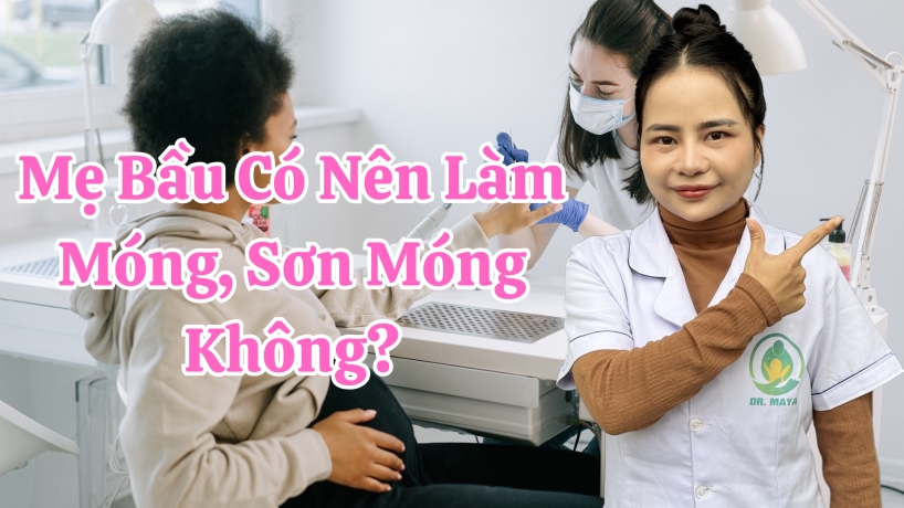 Mẹ Bầu Có Nên Làm Móng, Sơn Móng Không?