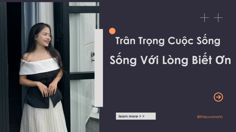 Sống Với Lòng Biết Ơn: Trân Trọng Những Điều Bình Dị Quanh Ta