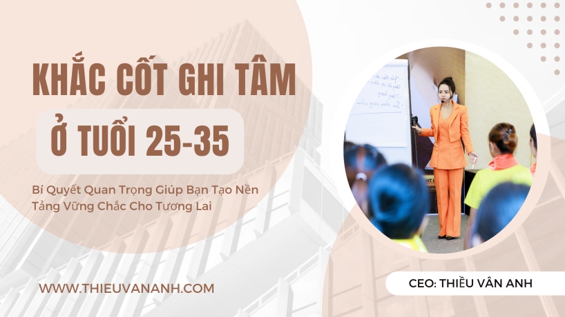 25 - 35 Tuổi: 5 Bài Học Sống Còn Bạn Nhất Định Phải Khắc Cốt Ghi Tâm