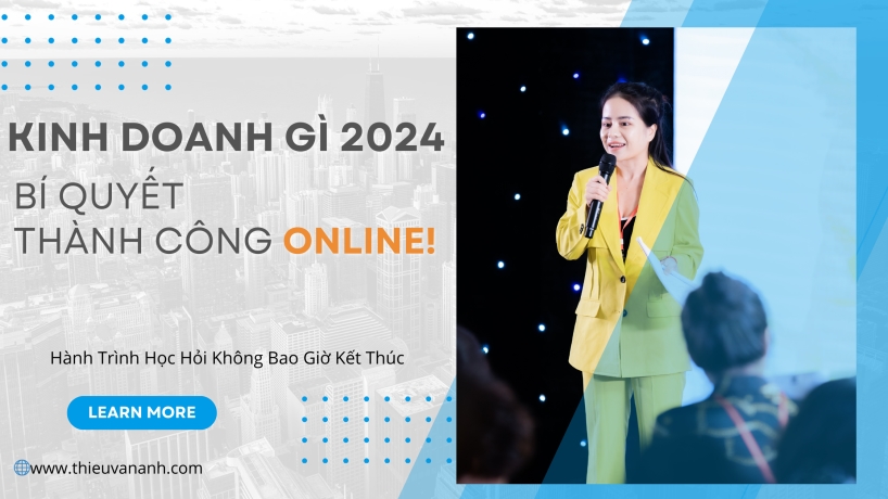 Kinh Doanh Gì Năm 2024? Bí Quyết Xây Dựng Hệ Thống Online Tự Động Giúp Bạn Thành Công