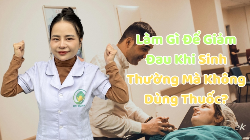 Làm Gì Để Giảm Đau Khi Sinh Thường Mà Không Dùng Thuốc?