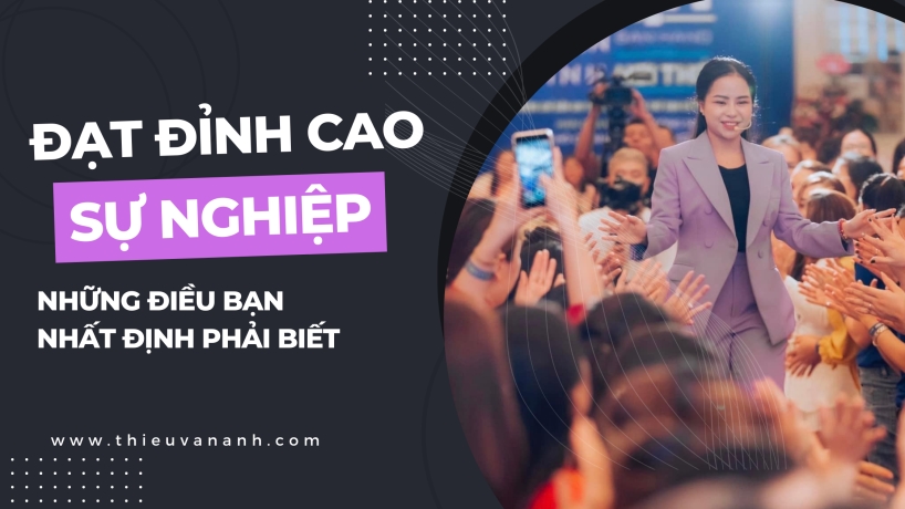 Đạt Đến Đỉnh Cao Sự Nghiệp: Những Điều Bạn Nhất Định Phải Biết