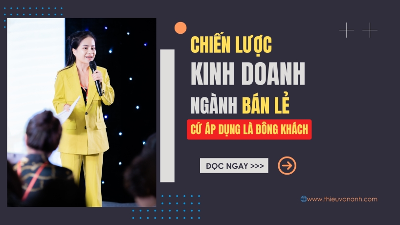 Chiến lược kinh doanh ngành bán lẻ (càng bán hàng càng nhiều khách hàng)