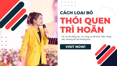 CÁCH LOẠI BỎ THÓI QUEN TRÌ HOÃN