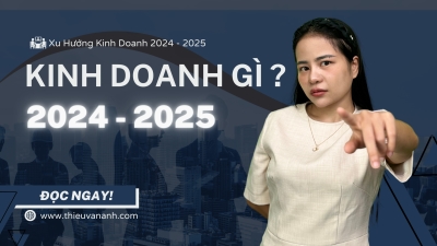 Năm 2024 Nên Kinh Doanh Gì? 9 Ý Tưởng Nóng Bạc Dẫn Đầu Xu Hướng