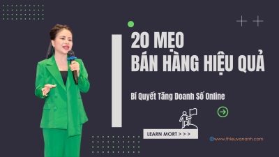 20 Kỹ Thuật Vượt Trội Giúp Kinh Doanh Online Tăng Doanh Số Vượt Trội