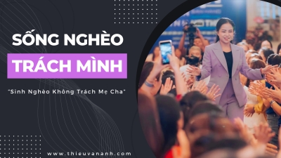 Sinh Nghèo Không Trách Mẹ Cha, Sống Nghèo Là Phải Trách Mình