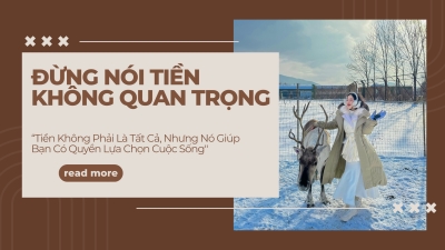 Tiền Không Phải Là Tất Cả, Nhưng Nó Giúp Bạn Có Quyền Lựa Chọn Cuộc Sống